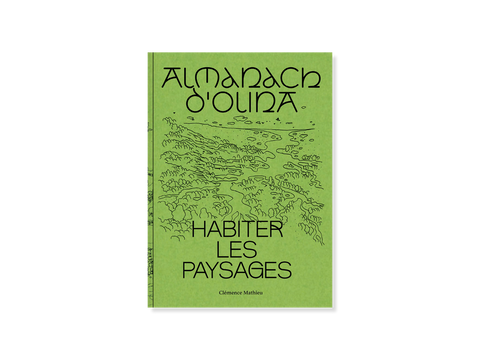 Almanach d'Olira - Habiter les paysages / Clémence Mathieu