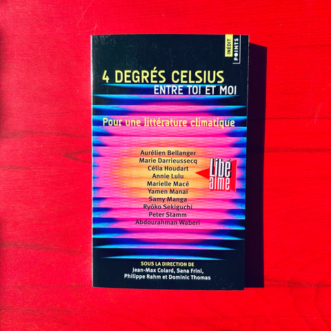4 Degrés Celsius entre toi et moi: Pour une littérature climatique / Collectif