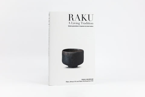 RAKU - A Living Tradition : Sixteen generations of Japanese tea bowl makers