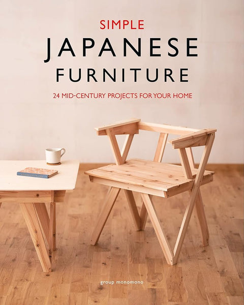 Simple Japanese Furniture: 24 Classic Step-By-Step Projects cover image