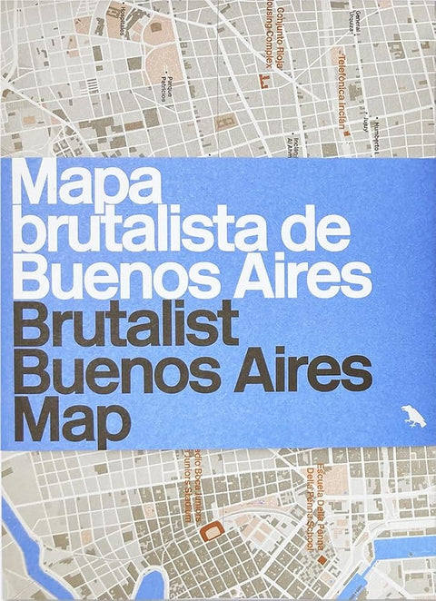 Brutalist Buenos Aires Map / Mapa Brutalista de Buenos Aires: Guide to Brutalist Architecture in Buenos Aires (Blue Crow Media Architecture Maps) cover image