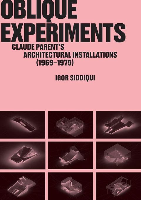 Oblique Experiments: Claude Parent's Architectural Installations (1969-1975) cover image