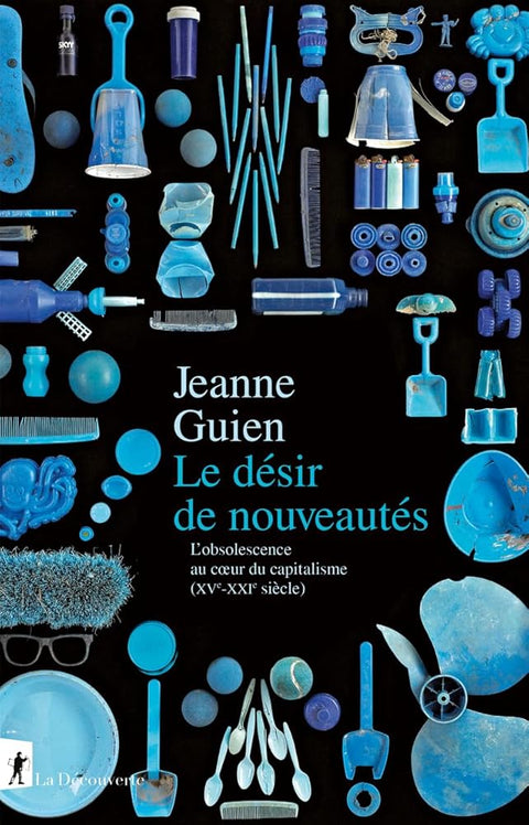 Le désir de nouveautés: L'obsolescence au cœur du capitalisme (XVe-XXIe siècle) cover image