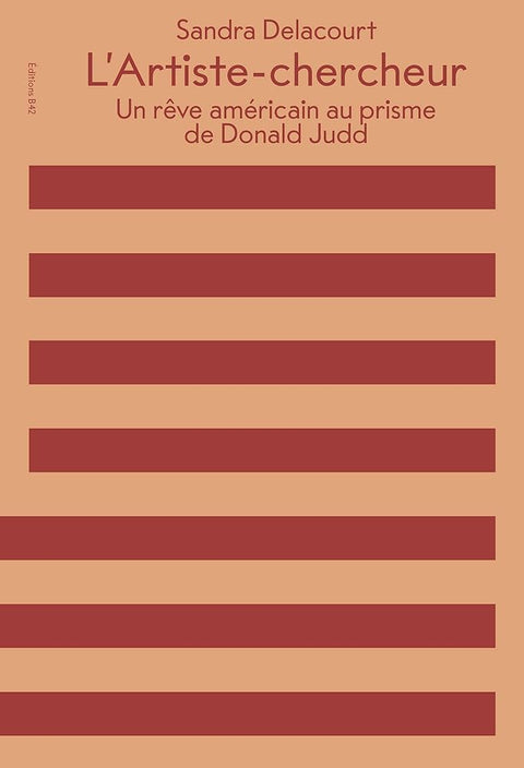 L' Artiste-Chercheur - un Reve Americain au Prisme de Donald Judd cover image