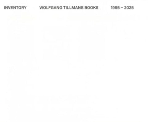 Inventory: Wolfgang Tillmans Books – 1995-2025 cover image