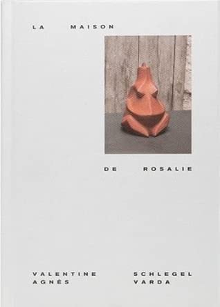 Agnès Varda & Valentine Schlegel La maison de Rosalie cover image