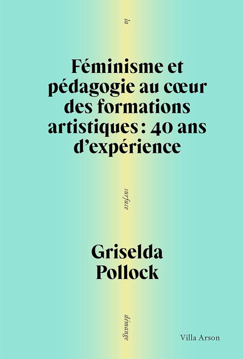 Féminisme et pédagogie au coeur des formations artistiques : 40 ans d'expérience cover image