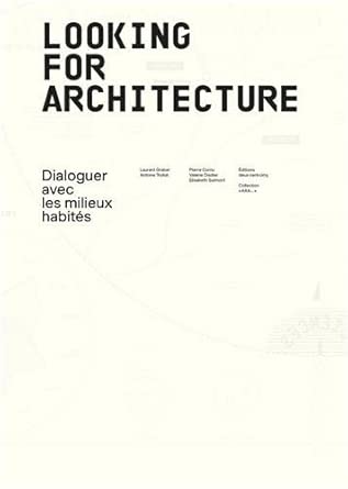 Looking for Architecture: Dialoguer avec les milieux habités cover image