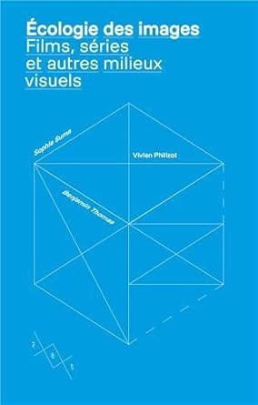 Ecologie des images: Films, séries et autres milieux visuels cover image