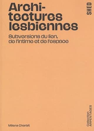 Architectures lesbiennes: Subversions du lien, de l'intime et de l'espace cover image