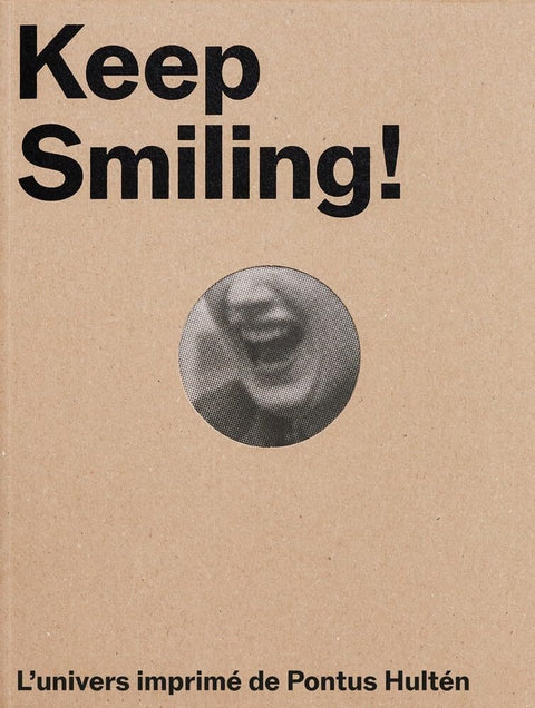 Keep Smiling!: L'univers imprimé de Pontus Hultén cover image