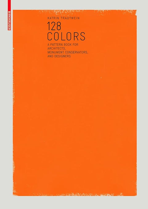 128 Colors: A Sample Book for Architects, Conservators and Designers cover image