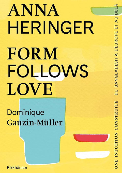 Form Follows Love (Édition française): Une intuition construite – du Bangladesh à l’Europe et au-delà cover image