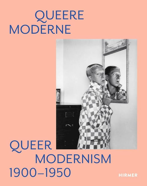 Queere Moderne - Queer Modernism: 1900-1950: Schillernd, erotisch, bahnbrechend - Eine alternative Geschichte der Moderne cover image