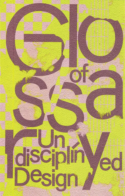 Glossary of Undisciplined Design cover image