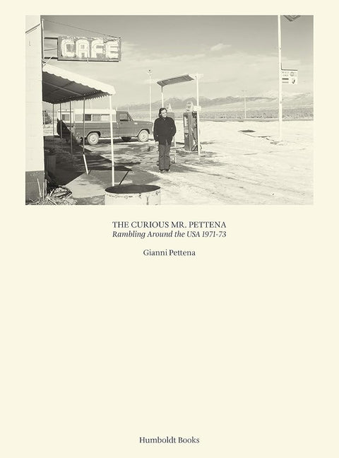 The Curious Mr. Pettena - Rambling around USA - 1971-73 cover image