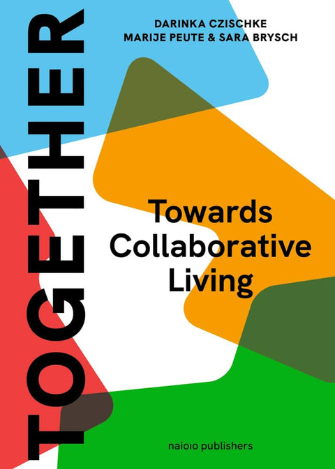 Together: Ruimte voor collectief wonen: Towards Collective Self-Organisation in Housing cover image