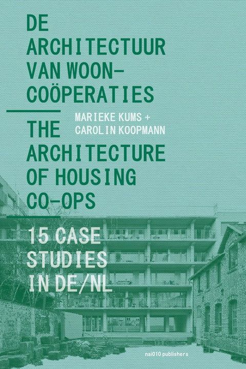 De Architectuur van Wooncoöperaties / The Architecture of Housing Co-ops: 15 Case Studies in DE/NL cover image