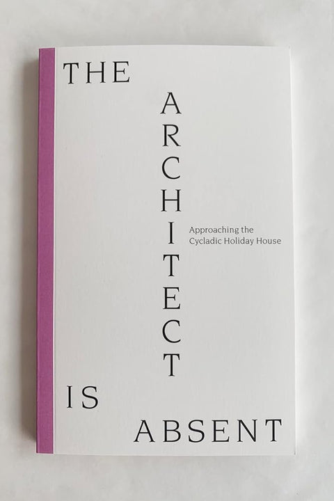 THE ARCHITECT IS ABSENT: Approaching the Cycladic Holiday House cover image