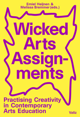 Wicked Arts Assignments. Practising Creativity in Contemporary Arts Education cover image