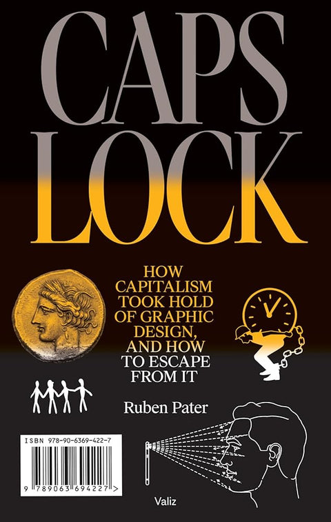 CAPS LOCK: How Capitalism took Hold of Graphic Design, and How to Escape From It cover image