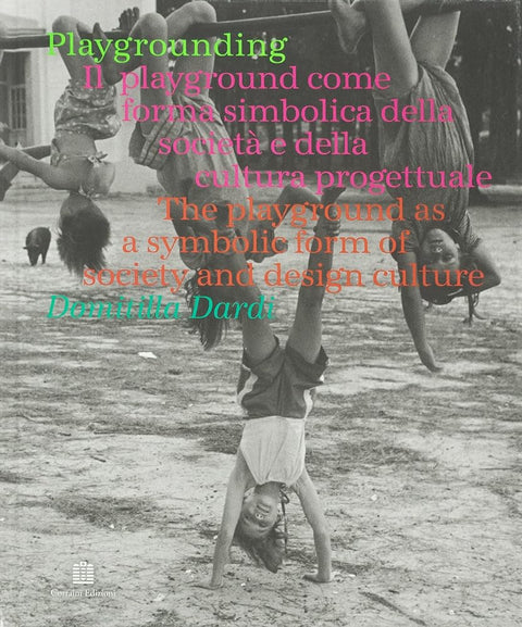 Playgrounding: The playground as a symbolic form of society and design culture cover image