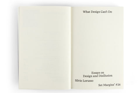 What Design Can’t Do: Essays on Design and Disillusion / Silvio Lorusso