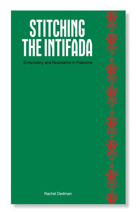 Stitching the Intifada: Embroidery / Rachel Dedman