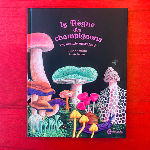 Le Règne des champignons / Octavia Mosciatti, Loreto Salinas