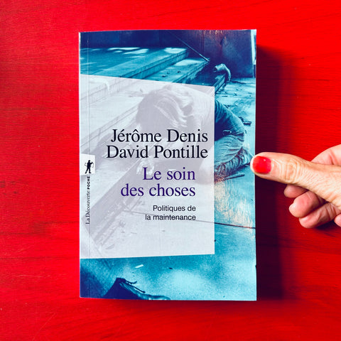 Le soin des choses: Politiques de la maintenance / Jérôme Denis, David Pontille (poche)