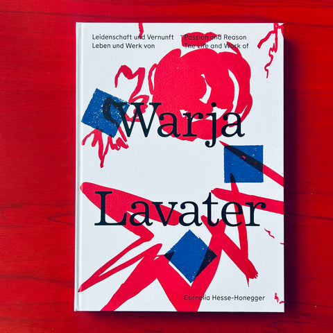 Warja Lavater - Passion and Reason / Cornelia Hesse-Honegger