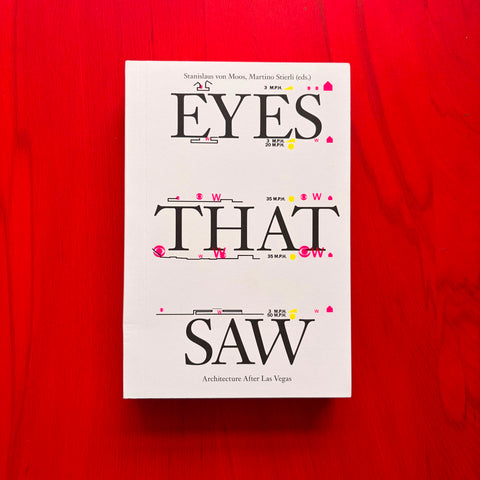 Eyes That Saw: Architecture after Las Vegas / Stanislaus von Moos, Martino Stierli, Robert A.M. Stern, et al.
