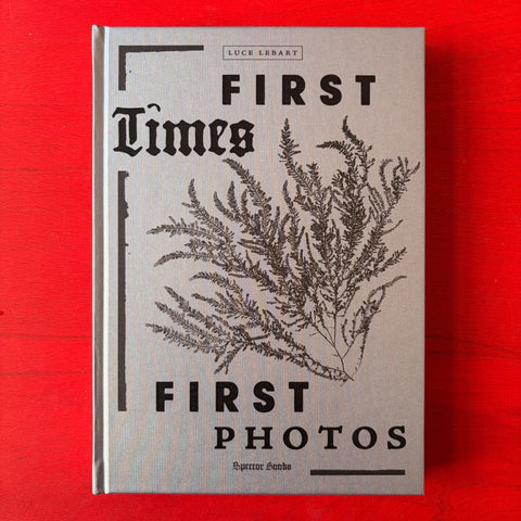 First Times, First Photos / Luce Lebart, Lyosha Kritsouk