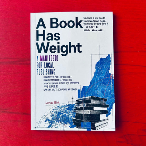A Book Has Weight - A Manifesto for Local Publishing / Lukas Birk