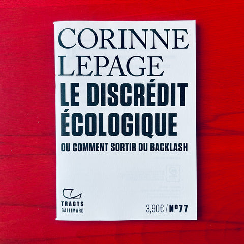 Le discrédit écologique: Ou comment sortir du backlash / Corinne Lepage