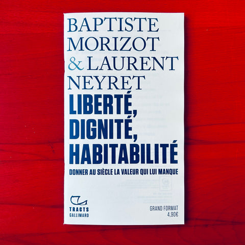 Liberté, dignité, habitabilité: Donner au siècle la valeur qui lui manque / Laurent Neyret, Baptiste Morizot