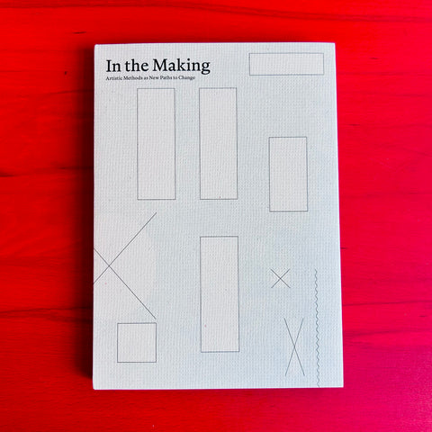 In the Making: Artistic Methods as New Paths to Change / Charlotte Jul,