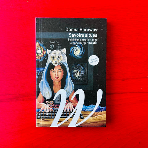 Savoirs situés / Donna Haraway, Suivi d'un entretien avec Jeanne Burgart Goutal