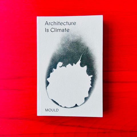 Architecture is Climate / Anthony Powis, Tatjana Schneider, Christina Serifi, Jeremy Till, Becca Voelcker