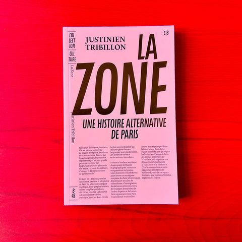 La Zone: Une histoire alternative de Paris / Justinien Tribillon