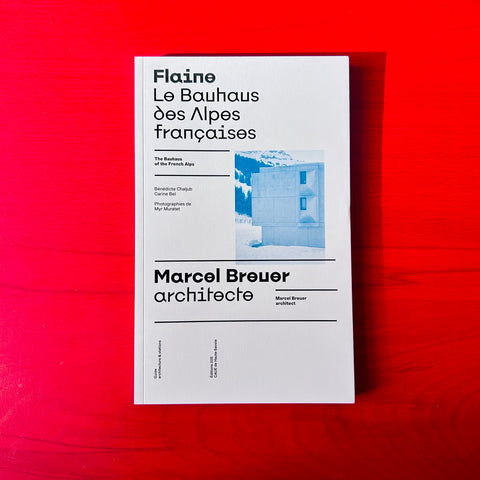 Flaine, le Bauhaus des Alpes françaises. Marcel Breuer, architecte