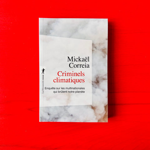 Criminels climatiques: Enquête sur les multinationales qui brûlent notre planète / Mickaël Correia