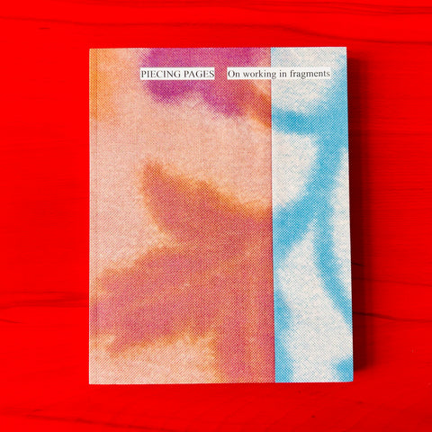 Piecing Pages: On working in fragments