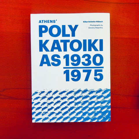 Athens’ Polykatoikias 1930–1975 / Kilian Schmitz-Hübsch, Dimitris Kleanthis (photographies)