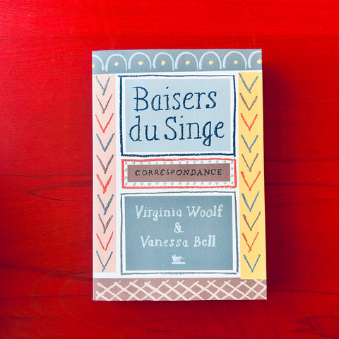 Baisers du Singe: Correspondance 1904-1941 / Virginia Woolf & Vanessa Bell