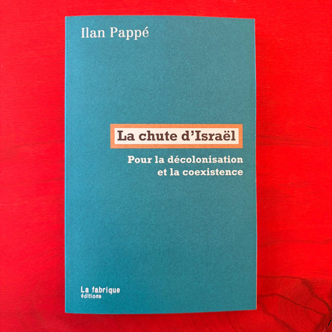 La chute d’Israël: Pour la décolonisation et la coexistence / Ilan Pappé