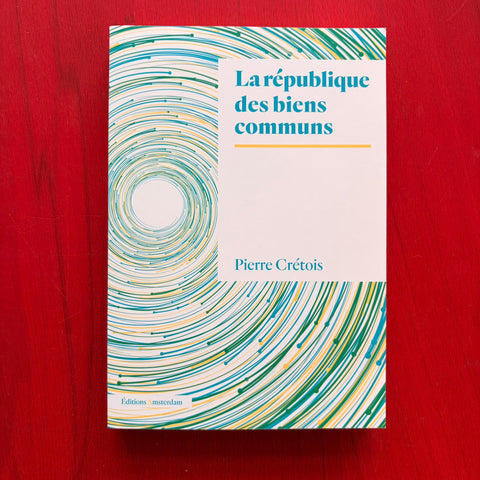 La république des biens communs / Pierre Crétois