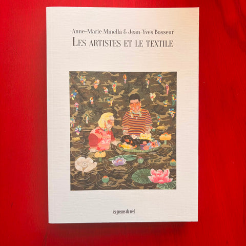 Les artistes et le textile / Anne-Marie Minella, Jean-Yves Bosseur