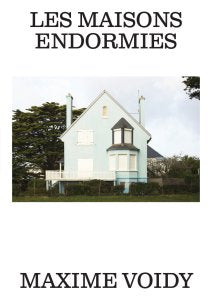Les maisons endormies / Maxime Voidy