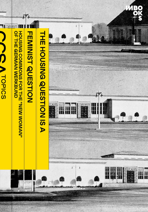 The Housing Question is a Feminist Question: Housing Commons for the “New Woman” of the German Werkbund / Piniara Ioanna, Sarah Borree